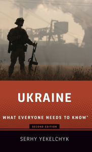 Title: Ukraine: What Everyone Needs to Know®, Author: Serhy Yekelchyk