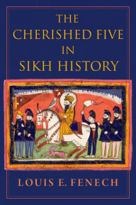 Title: The Cherished Five in Sikh History, Author: Louis E. Fenech