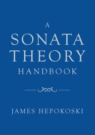 Title: A Sonata Theory Handbook, Author: James Hepokoski