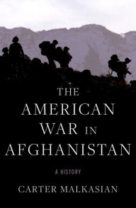 Title: The American War in Afghanistan: A History, Author: Carter Malkasian