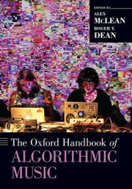 Title: The Oxford Handbook of Algorithmic Music, Author: Alex McLean