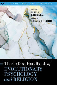 Title: The Oxford Handbook of Evolutionary Psychology and Religion, Author: James R. Liddle