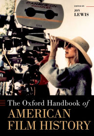 Title: The Oxford Handbook of American Film History, Author: Jon Lewis