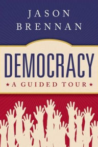 Title: Democracy: A Guided Tour, Author: Jason Brennan