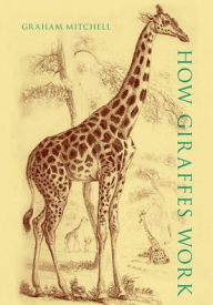 Title: How Giraffes Work, Author: Graham Mitchell