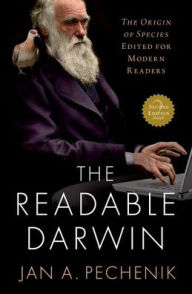 Title: The Readable Darwin: The Origin of Species Edited for Modern Readers, Author: Jan A. Pechenik