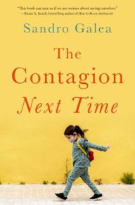 Title: The Contagion Next Time, Author: Sandro Galea