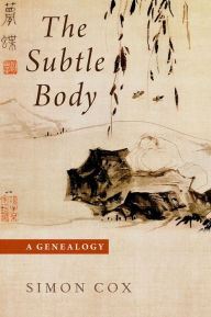 Title: The Subtle Body: A Genealogy, Author: Simon Cox