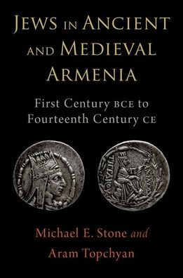 Jews in Ancient and Medieval Armenia: First Century BCE - Fourteenth Century CE