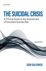 Title: The Suicidal Crisis: Clinical Guide to the Assessment of Imminent Suicide Risk, Author: Igor Galynker