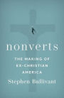 Nonverts: The Making of Ex-Christian America