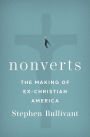 Nonverts: The Making of Ex-Christian America