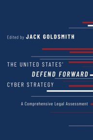 Title: The United States' Defend Forward Cyber Strategy: A Comprehensive Legal Assessment, Author: Oxford University Press