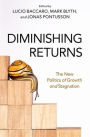 Diminishing Returns: The New Politics of Growth and Stagnation