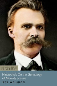 Title: Nietzsche's On The Genealogy of Morality: A Guide, Author: Rex Welshon