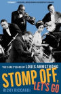 Stomp Off, Let's Go: The Early Years of Louis Armstrong