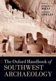 Title: The Oxford Handbook of Southwest Archaeology, Author: Barbara J. Mills