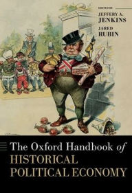 Title: The Oxford Handbook of Historical Political Economy, Author: Jeffery A. Jenkins