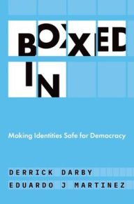 Title: Boxed In: Making Identities Safe for Democracy, Author: Derrick Darby