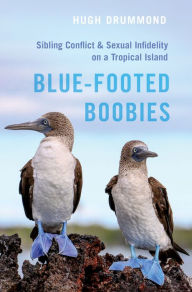 Title: Blue-Footed Boobies: Sibling Conflict and Sexual Infidelity on a Tropical Island, Author: Hugh Drummond