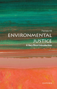 Title: Environmental Justice: A Very Short Introduction, Author: Pamela Hill