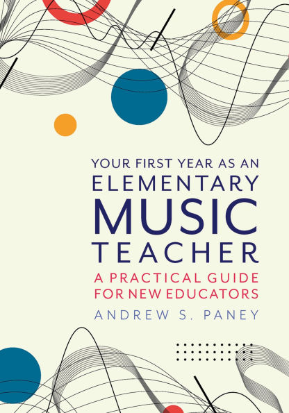Your First Year as an Elementary Music Teacher: A Practical Guide for New Educators