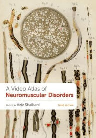 Title: A Video Atlas of Neuromuscular Disorders, Author: Aziz Shaibani
