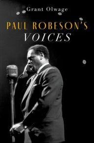 Title: Paul Robeson's Voices, Author: Grant Olwage