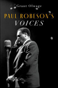 Title: Paul Robeson's Voices, Author: Grant Olwage