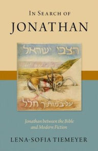 Title: In Search of Jonathan: Jonathan between the Bible and Modern Fiction, Author: Lena-Sofia Tiemeyer
