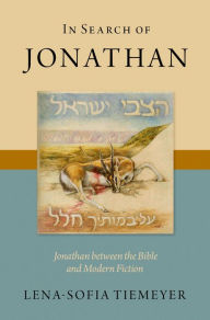 Title: In Search of Jonathan: Jonathan between the Bible and Modern Fiction, Author: Lena-Sofia Tiemeyer