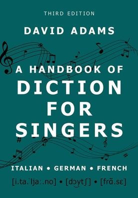 A Handbook of Diction for Singers: Italian, German, French