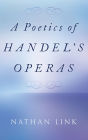 A Poetics of Handel's Operas