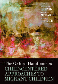 Title: The Oxford Handbook of Child-Centered Approaches to Migrant Children, Author: Zorana Medaric