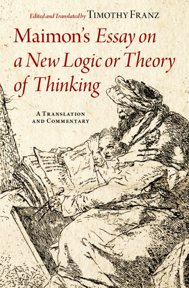 Maimon's Essay on a New Logic or Theory of Thinking: A Translation and Commentary
