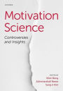 Motivation Science: Controversies and Insights