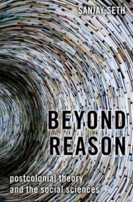 Title: Beyond Reason: Postcolonial Theory and the Social Sciences, Author: Sanjay Seth