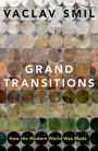 Grand Transitions: How the Modern World Was Made