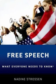 Title: Free Speech: What Everyone Needs to Know®, Author: Nadine Strossen