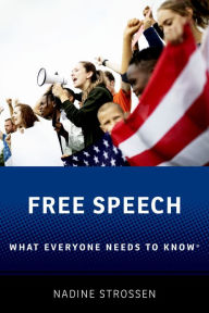 Title: Free Speech: What Everyone Needs to Know?, Author: Nadine Strossen