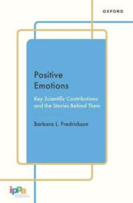 Title: Positive Emotions: Key Scientific Contributions and the Stories Behind Them, Author: Barbara L. Fredrickson