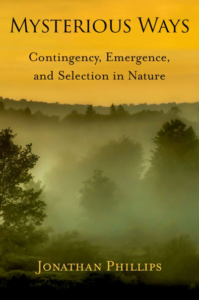 Mysterious Ways: Contingency, Emergence, and Selection in Nature