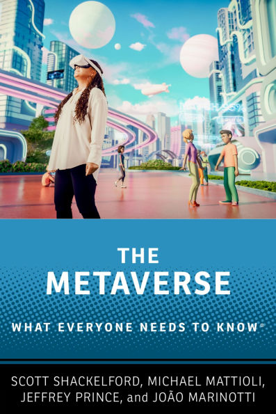 The Metaverse: What Everyone Needs to Know®
