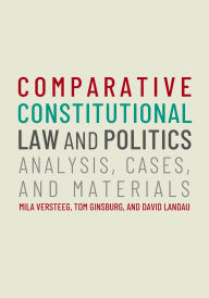 Title: Comparative Constitutional Law and Politics: Analysis, Cases, & Materials, Author: Mila Versteeg