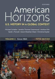 Title: American Horizons: U.S. History in a Global Context, Volume Two Since 1865, Author: Michael Schaller
