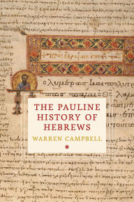Title: The Pauline History of Hebrews, Author: Warren Campbell