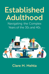 Title: Established Adulthood: Navigating the Complex Years of the 30s and 40s, Author: Clare M. Mehta