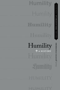 Title: Humility: A History, Author: Justin Steinberg