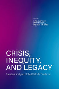 Title: Crisis, Inequity, and Legacy: Narrative Analyses of the COVID-19 Pandemic, Author: Silvia Camporesi
