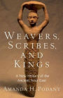 Weavers, Scribes, and Kings: A New History of the Ancient Near East